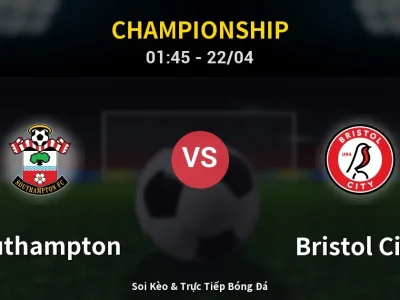 Soi Kèo Southampton vs Bristol City – 01:45 22/04 | Nhận Định, Dự Đoán Tỷ Số