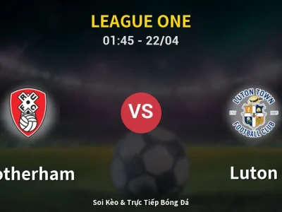 Soi Kèo Rotherham vs Luton – 01:45 22/04 | Nhận Định, Dự Đoán Tỷ Số