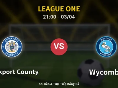 🔴 Trực Tiếp: Stockport County 3-0 Wycombe – Link Xem League One (Full HD)