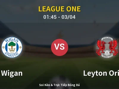 Soi Kèo Wigan vs Leyton Orient – 01:45 03/04 | Nhận Định, Dự Đoán Tỷ Số