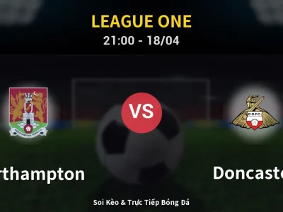 Soi Kèo Northampton vs Doncaster – 21:00 18/04 | Nhận Định, Dự Đoán Tỷ Số