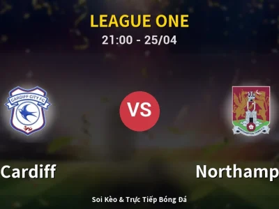 Soi Kèo Cardiff vs Northampton – 21:00 25/04 | Nhận Định, Dự Đoán Tỷ Số