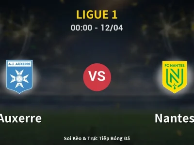 Kết Quả: Auxerre 0-0 Nantes – Highlight & Bàn Thắng | Ligue 1