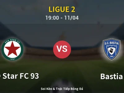 Soi Kèo RED Star FC 93 vs Bastia – 19:00 11/04 | Nhận Định, Dự Đoán Tỷ Số