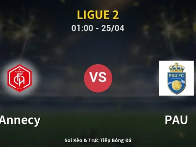🔴 Trực Tiếp: Annecy 3-0 PAU – Link Xem Ligue 2 (Full HD)