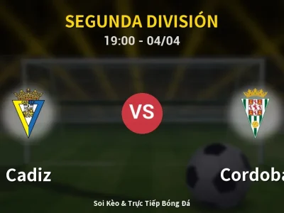 Soi Kèo Cadiz vs Cordoba – 19:00 04/04 | Nhận Định, Dự Đoán Tỷ Số