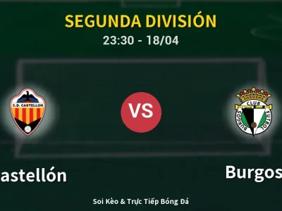 Soi Kèo Castellón vs Burgos – 23:30 18/04 | Nhận Định, Dự Đoán Tỷ Số