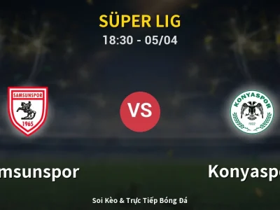 Soi Kèo Samsunspor vs Konyaspor – 18:30 05/04 | Nhận Định, Dự Đoán Tỷ Số