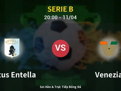 Soi Kèo Virtus Entella vs Venezia – 20:00 11/04 | Nhận Định, Dự Đoán Tỷ Số