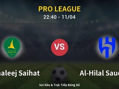 Soi Kèo Al Khaleej Saihat vs Al-Hilal Saudi FC – 22:40 11/04 | Nhận Định, Dự Đoán Tỷ Số