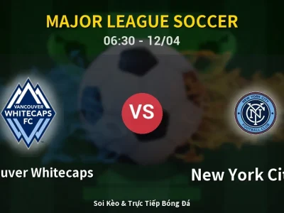 Soi Kèo Vancouver Whitecaps vs New York City FC – 06:30 12/04 | Nhận Định, Dự Đoán Tỷ Số