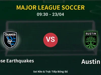 Kết Quả: San Jose Earthquakes 5-1 Austin – Highlight & Bàn Thắng | Major League Soccer