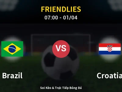 Soi Kèo Brazil vs Croatia – 07:00 01/04 | Nhận Định, Dự Đoán Tỷ Số