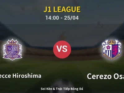 Soi Kèo Sanfrecce Hiroshima vs Cerezo Osaka – 14:00 25/04 | Nhận Định, Dự Đoán Tỷ Số