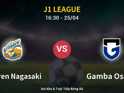 Soi Kèo V-varen Nagasaki vs Gamba Osaka – 16:30 25/04 | Nhận Định, Dự Đoán Tỷ Số