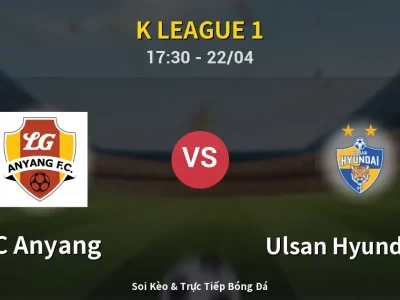 🔴 Trực Tiếp: FC Anyang 1-0 Ulsan Hyundai FC – Link Xem K League 1 (Full HD)