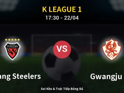🔴 Trực Tiếp: Pohang Steelers 1-0 Gwangju FC – Link Xem K League 1 (Full HD)