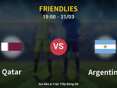 Soi Kèo Qatar vs Argentina – 19:00 31/03 | Nhận Định, Dự Đoán Tỷ Số