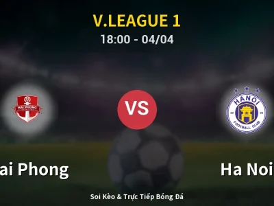 Soi Kèo Hai Phong vs Ha Noi – 18:00 04/04 | Nhận Định, Dự Đoán Tỷ Số