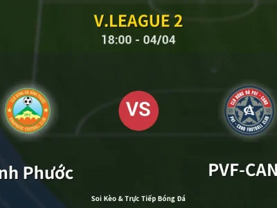 Soi Kèo Bình Phước vs PVF-CAND – 18:00 04/04 | Nhận Định, Dự Đoán Tỷ Số