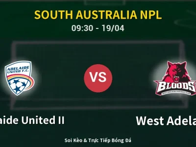Soi Kèo Adelaide United II vs West Adelaide – 09:30 19/04 | Nhận Định, Dự Đoán Tỷ Số