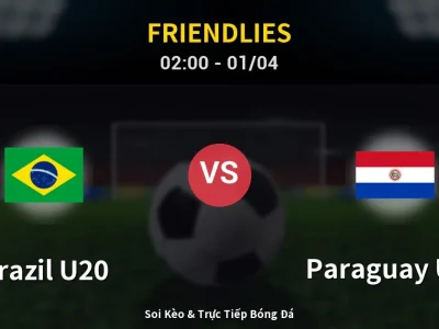 Kết Quả: Brazil U20 3-1 Paraguay U20 – Highlight & Bàn Thắng | Friendlies