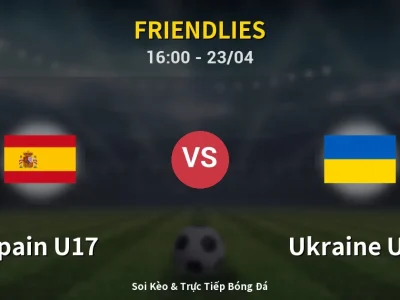 Soi Kèo Spain U17 vs Ukraine U17 – 16:00 23/04 | Nhận Định, Dự Đoán Tỷ Số