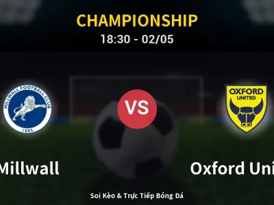 Soi Kèo Millwall vs Oxford United – 18:30 02/05 | Nhận Định, Dự Đoán Tỷ Số