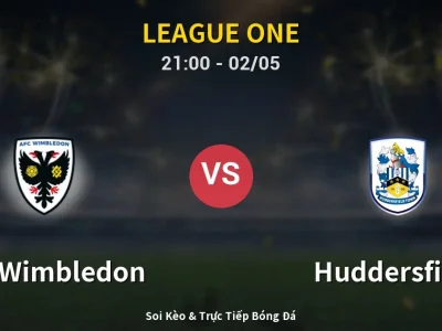 Soi Kèo AFC Wimbledon vs Huddersfield – 21:00 02/05 | Nhận Định, Dự Đoán Tỷ Số