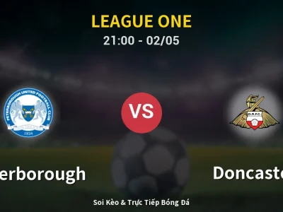 Soi Kèo Peterborough vs Doncaster – 21:00 02/05 | Nhận Định, Dự Đoán Tỷ Số