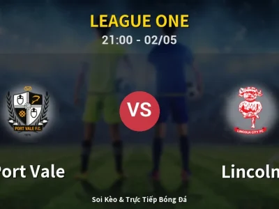 Soi Kèo Port Vale vs Lincoln – 21:00 02/05 | Nhận Định, Dự Đoán Tỷ Số