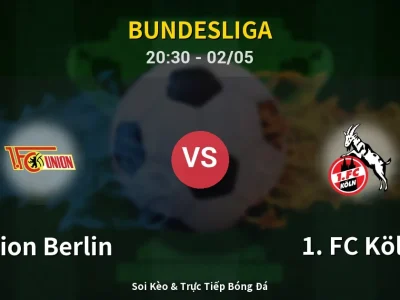 Soi Kèo Union Berlin vs 1. FC Köln – 20:30 02/05 | Nhận Định, Dự Đoán Tỷ Số