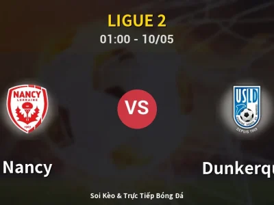 Kết Quả: Nancy 3-2 Dunkerque – Highlight & Bàn Thắng | Ligue 2