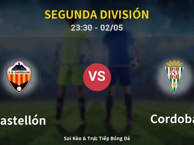 Soi Kèo Castellón vs Cordoba – 23:30 02/05 | Nhận Định, Dự Đoán Tỷ Số