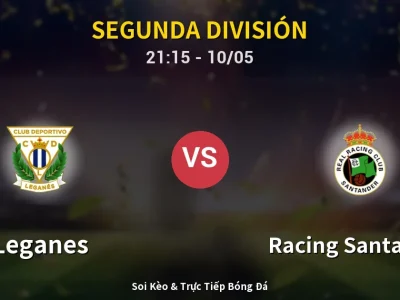 Soi Kèo Leganes vs Racing Santander – 21:15 10/05 | Nhận Định, Dự Đoán Tỷ Số