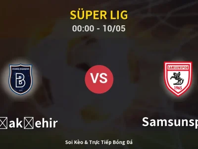Kết Quả: Başakşehir 3-0 Samsunspor – Highlight & Bàn Thắng | Süper Lig