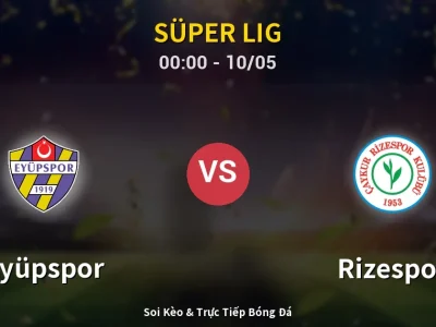 Kết Quả: Eyüpspor 4-0 Rizespor – Highlight & Bàn Thắng | Süper Lig