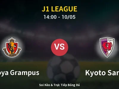 Soi Kèo Nagoya Grampus vs Kyoto Sanga – 14:00 10/05 | Nhận Định, Dự Đoán Tỷ Số