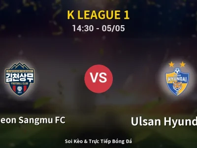 Soi Kèo Gimcheon Sangmu FC vs Ulsan Hyundai FC – 14:30 05/05 | Nhận Định, Dự Đoán Tỷ Số