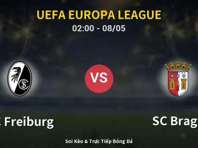 Kết Quả: SC Freiburg 3-1 SC Braga – Highlight & Bàn Thắng | UEFA Europa League