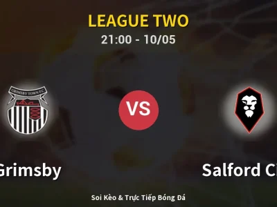 Soi Kèo Grimsby vs Salford City – 21:00 10/05 | Nhận Định, Dự Đoán Tỷ Số