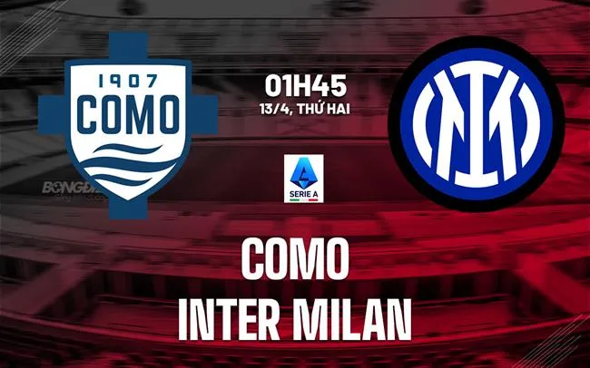 nhan dinh bong da du doan Como vs Inter Milan vdqg italia serie a hom nay